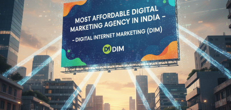 Most Affordable Digital Marketing Agency in India – Digital Internet Marketing (DIM)